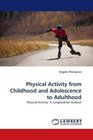 Physical Activity from Childhood and Adolescence to Adulthood Physical Activity A Longitudinal Analysis