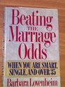 Beating the Marriage Odds When You Are Smart Single and over ThirtyFive