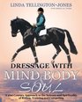 Dressage with Mind Body and Soul A 21stCentury Approach to the Science and Spirituality of Riding Training and Competing