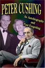 Peter Cushing An Autobiography and Past Forgetting