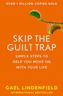 Skip the Guilt Trap Simple steps to help you move on with your life