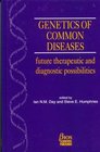 Genetics of Common Diseases Future Therapeutic and Diagnostic Possibilities