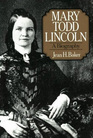 Mary Todd Lincoln A Biography