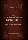 Die griechischrmische Biographie nach ihrer literarischen Form