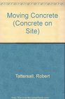 Concrete on Site Moving Concrete