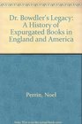 Dr Bowdlers Legacy A History of Expurgated Books in England and America