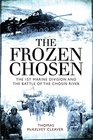 The Frozen Chosen The 1st Marine Division and the Battle of the Chosin River