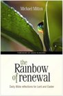 The Rainbow of Renewal Daily Bible Reflections for Lent and Easter