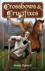 Crossbows and Crucifixes A Novel of the Priest Hunters and the Brave Young Men Who Fought Them