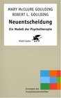 Neuentscheidung Ein Modell der Psychotherapie