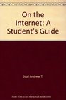 On the Internet A student's guide