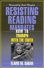 Resisting Reading Mandates How to Triumph with the Truth