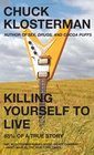 Killing Yourself to Live  85 of a True Story