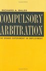 Compulsory Arbitration The Grand Experiment to Employment
