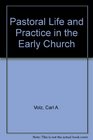 Pastoral Life and Practice in the Early Church