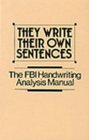 They Write Their Own Sentences The FBI Handwriting Analysis Manual