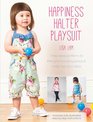 Happiness Halter Playsuit Three Dress Patterns for Little Girls Including Playsuit Halter Top and Dress