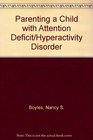 Parenting a Child With Attention Deficit/Hyperactivity Disorder