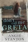 Don't Call Me Greta A Stolen at Birth Novel