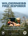 Wilderness First Responder 3rd How to Recognize Treat and Prevent Emergencies in the Backcountry