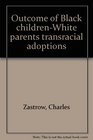 Outcome of Black childrenWhite parents transracial adoptions