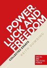 Power luck and freedom Collected essays