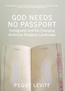 God Needs No Passport Immigrants and the Changing American Religious Landscape