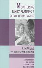 Monitoring Family Planning and Reproductive Rights A Manual for Empowerment
