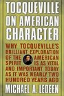 Tocqueville on American Character Why Tocqueville's Brilliant Exploration of the American Spirit Is As Vital and Important Today As It Was Nearly Two Hundred Years Ago