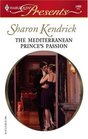 The Mediterranean Prince's Passion (Royal House of Cacciatore, Bk 1) (Harlequin Presents, No 2466)