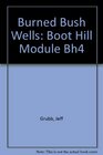 Burned Bush Wells Boot Hill Module Bh4