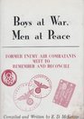 Boys at War Men at Peace Former Enemy Air Combatants Meet to Remember and Reconcile