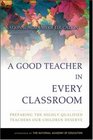A Good Teacher in Every Classroom  Preparing the Highly Qualified Teachers Our Children Deserve