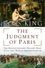 The Judgment of Paris  The Revolutionary Decade That Gave the World Impressionism