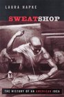 Sweatshop The History of an American Idea