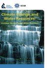 Climate Change and Water Resources A Primer for Municipal Water Providers