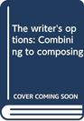 The writer's options Combining to composing
