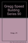 Gregg Speed Building Series 90