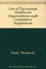 The Law of TaxExempt Healthcare Organizations 1998 Cumulative Supplement