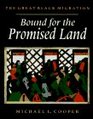 Bound for the Promised Land The Great Black Migration