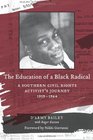 The Education of a Black Radical A Southern Civil Rights Activist's Journey 19591964