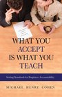 What You Accept is What You Teach Setting Standards for Employee Accountability