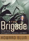 The Brigade  An Epic Story of Vengeance Salvation and World War II