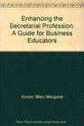 Enhancing the Secretarial Profession A Guide for Business Educators/Pbn 092