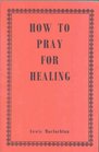 How to Pray for Healing P