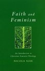 Faith And Feminism An Introduction To Christian Feminist Theology