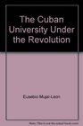 The Cuban University Under the Revolution