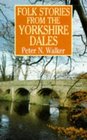 Folk stories from the Yorkshire Dales