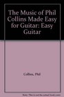 The Music of Phil Collins Made Easy for Guitar