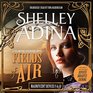 Fields of Air A Steampunk Adventure Novel plus Bonus 3Hour Prequel ''Devices Shining Brightly''